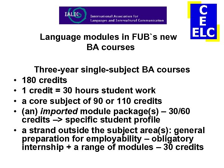Language modules in FUB`s new BA courses • • • Three-year single-subject BA courses