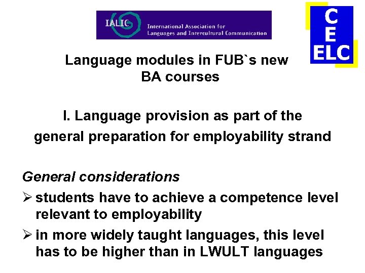 Language modules in FUB`s new BA courses I. Language provision as part of the