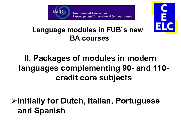 Language modules in FUB`s new BA courses II. Packages of modules in modern languages