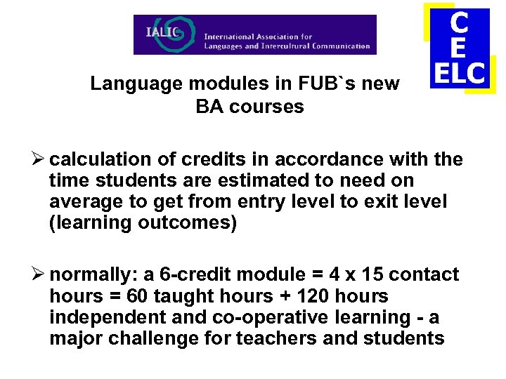 Language modules in FUB`s new BA courses Ø calculation of credits in accordance with