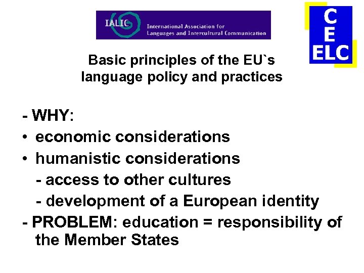 Basic principles of the EU`s language policy and practices - WHY: • economic considerations