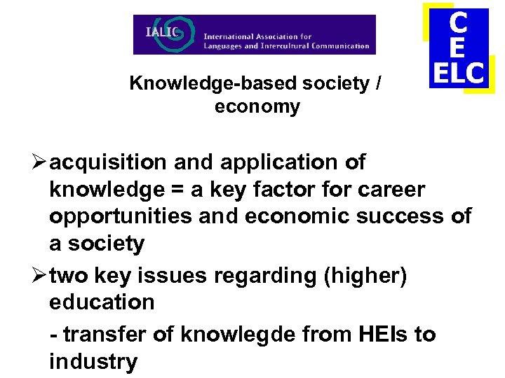 Knowledge-based society / economy Ø acquisition and application of knowledge = a key factor