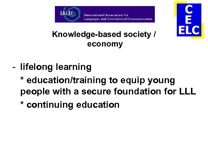 Knowledge-based society / economy - lifelong learning * education/training to equip young people with