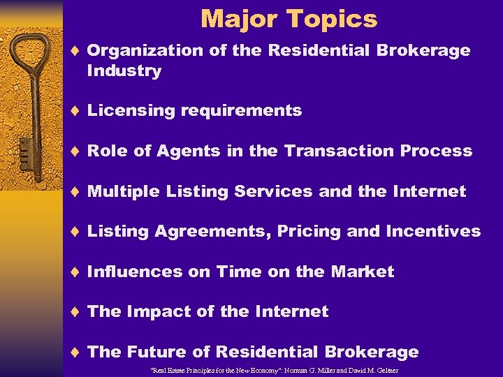 Major Topics ¨ Organization of the Residential Brokerage Industry ¨ Licensing requirements ¨ Role
