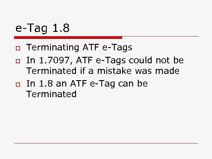 e-Tag 1. 8 o o o Terminating ATF e-Tags In 1. 7097, ATF e-Tags