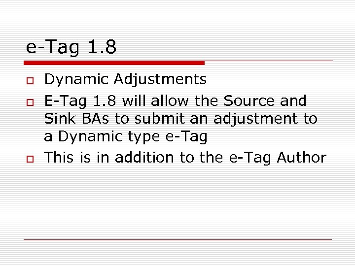 e-Tag 1. 8 o o o Dynamic Adjustments E-Tag 1. 8 will allow the