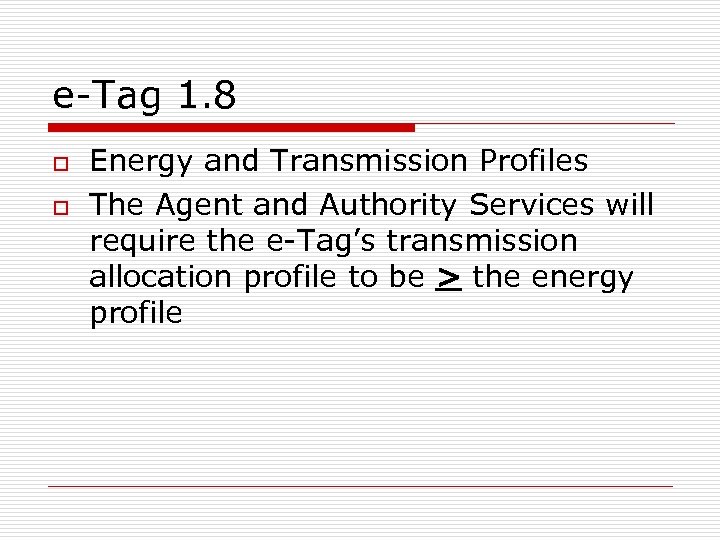 e-Tag 1. 8 o o Energy and Transmission Profiles The Agent and Authority Services