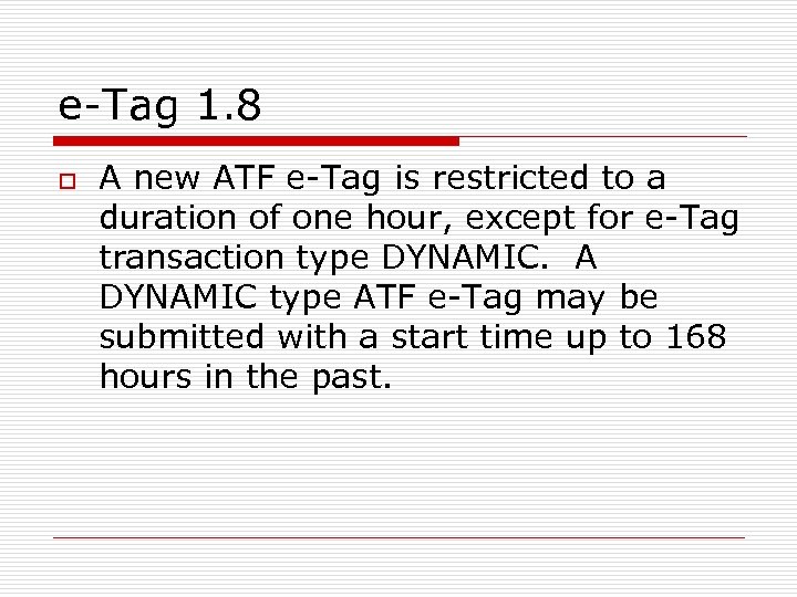 e-Tag 1. 8 o A new ATF e-Tag is restricted to a duration of