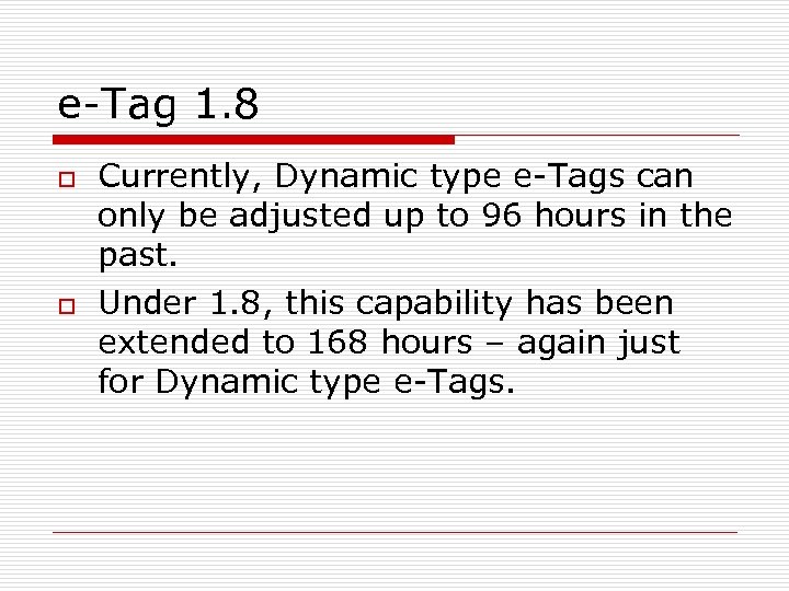 e-Tag 1. 8 o o Currently, Dynamic type e-Tags can only be adjusted up