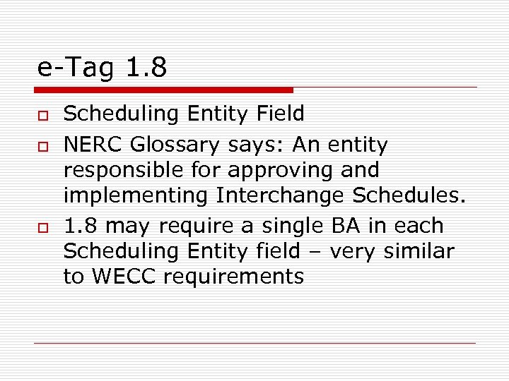 e-Tag 1. 8 o o o Scheduling Entity Field NERC Glossary says: An entity