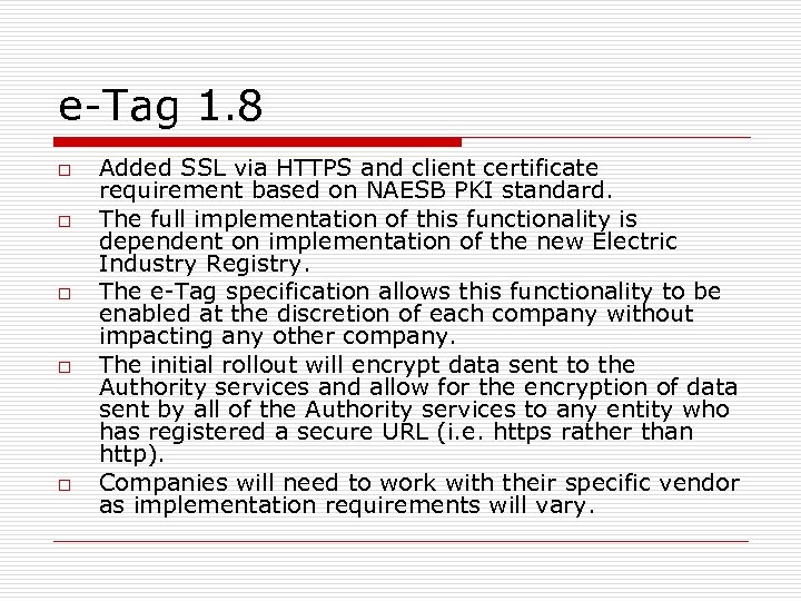 e-Tag 1. 8 o o o Added SSL via HTTPS and client certificate requirement