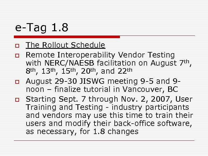 e-Tag 1. 8 o o The Rollout Schedule Remote Interoperability Vendor Testing with NERC/NAESB
