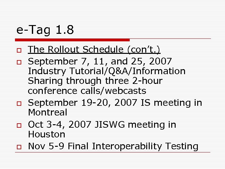 e-Tag 1. 8 o o o The Rollout Schedule (con’t. ) September 7, 11,