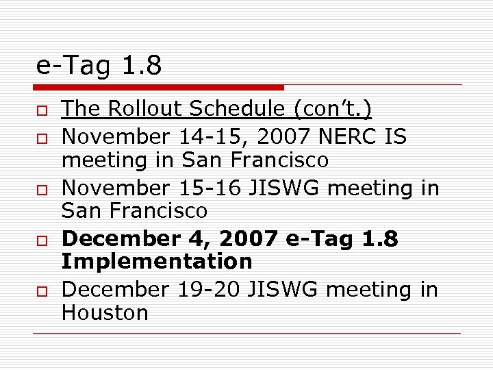 e-Tag 1. 8 o o o The Rollout Schedule (con’t. ) November 14 -15,