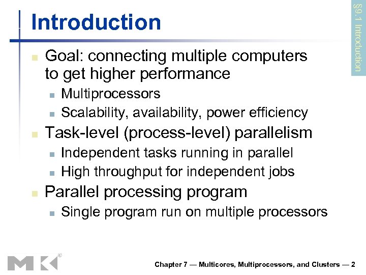 n Goal: connecting multiple computers to get higher performance n n n Multiprocessors Scalability,