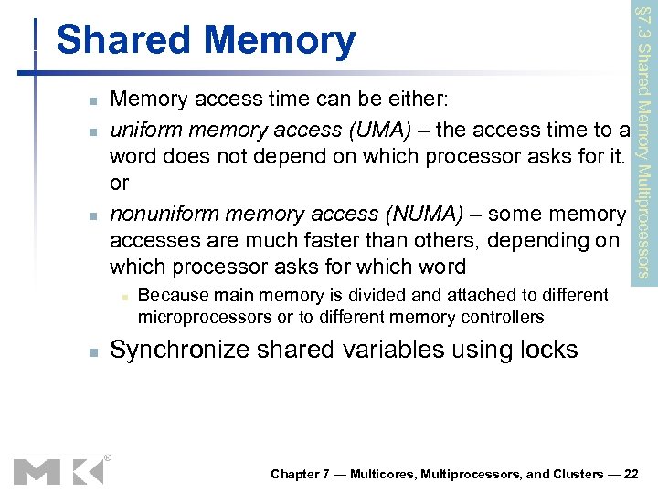 n n n Memory access time can be either: uniform memory access (UMA) –