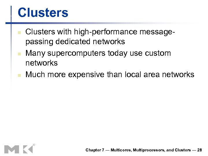 Clusters n n n Clusters with high-performance messagepassing dedicated networks Many supercomputers today use