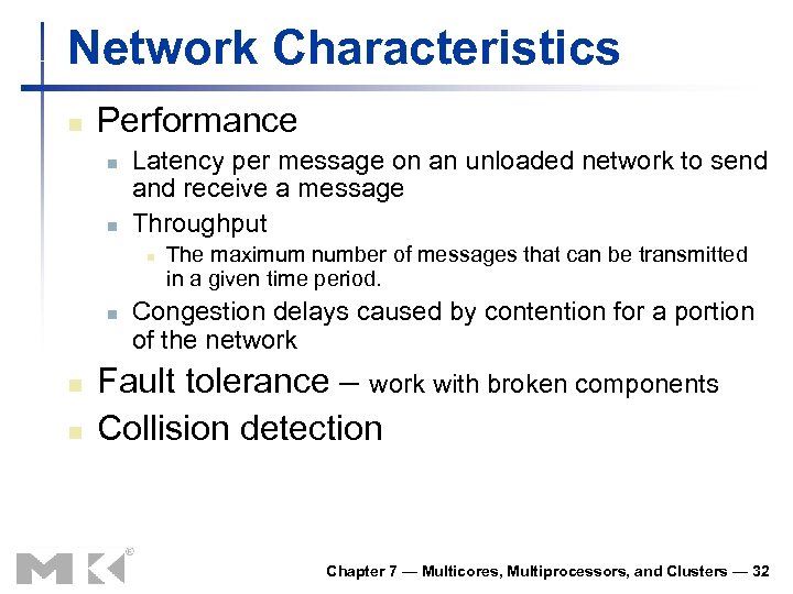 Network Characteristics n Performance n n Latency per message on an unloaded network to