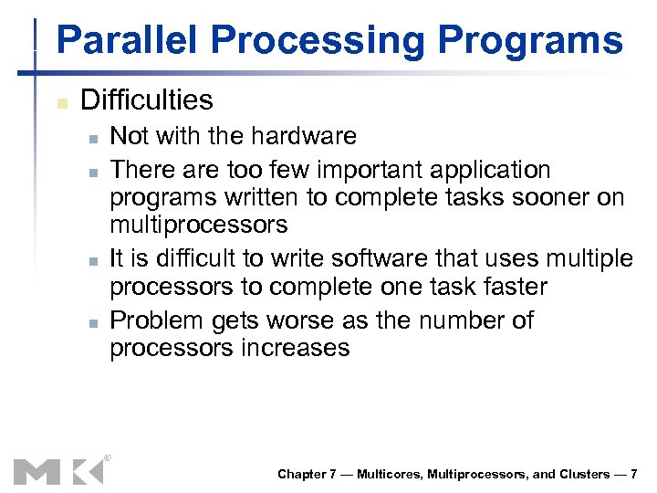 Parallel Processing Programs n Difficulties n n Not with the hardware There are too