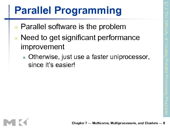 n n Parallel software is the problem Need to get significant performance improvement n