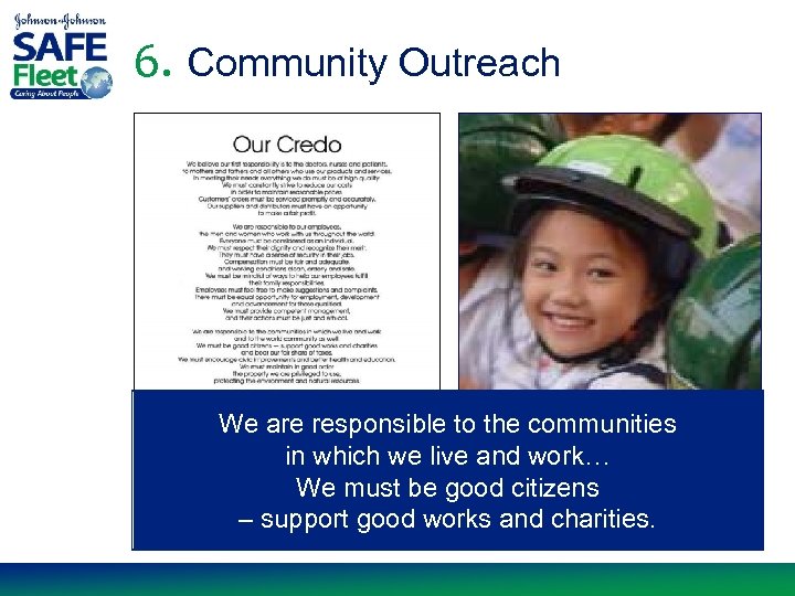 6. Community Outreach We are responsible to the communities in which we live and