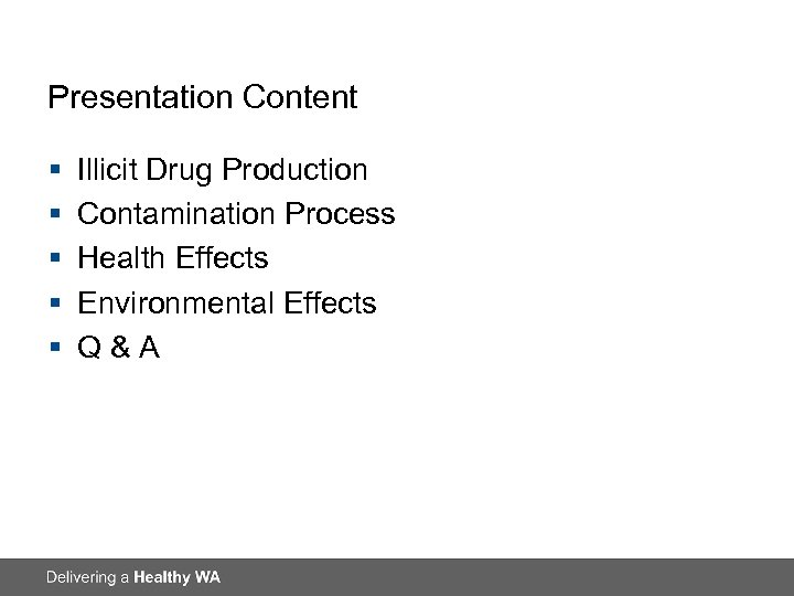 Presentation Content § § § Illicit Drug Production Contamination Process Health Effects Environmental Effects