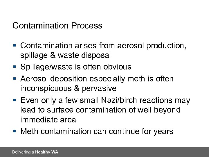 Contamination Process § Contamination arises from aerosol production, spillage & waste disposal § Spillage/waste