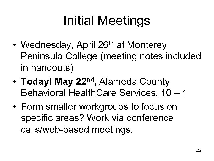 Initial Meetings • Wednesday, April 26 th at Monterey Peninsula College (meeting notes included