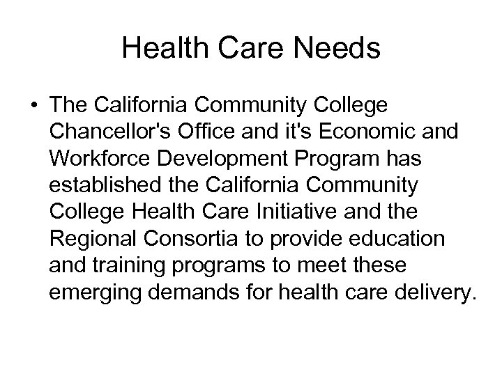 Health Care Needs • The California Community College Chancellor's Office and it's Economic and