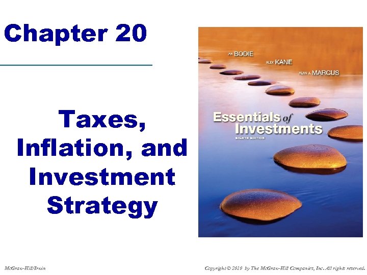 Chapter 20 Taxes, Inflation, and Investment Strategy Mc. Graw-Hill/Irwin Copyright © 2010 by The