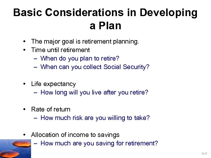 Basic Considerations in Developing a Plan • The major goal is retirement planning. •