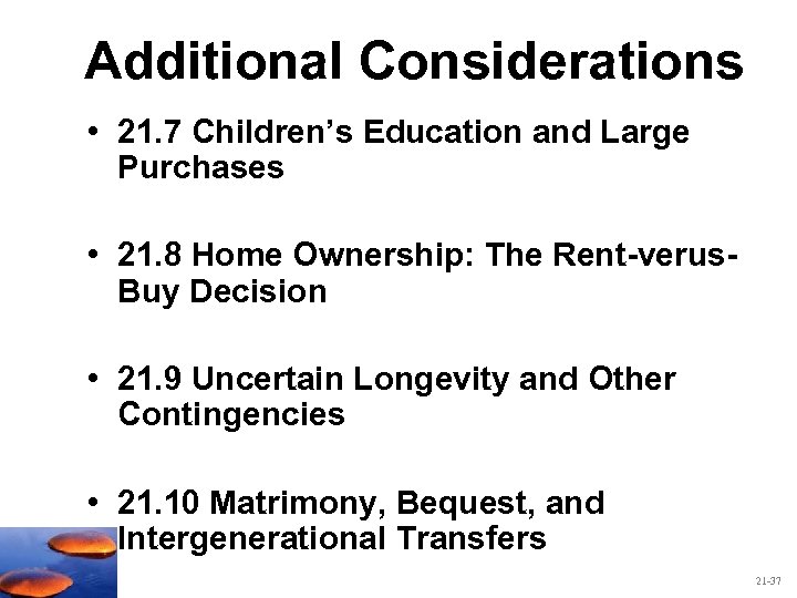 Additional Considerations • 21. 7 Children’s Education and Large Purchases • 21. 8 Home