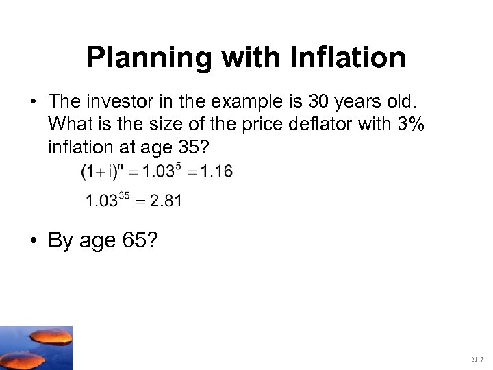 Planning with Inflation • The investor in the example is 30 years old. What