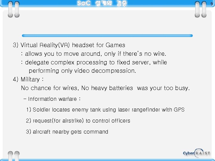 9 3) Virtual Reality(VR) headset for Games : allows you to move around, only