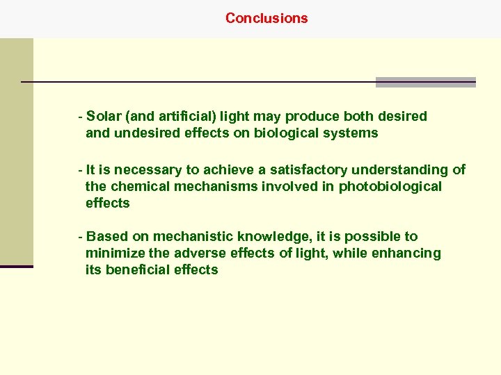 Conclusions - Solar (and artificial) light may produce both desired and undesired effects on