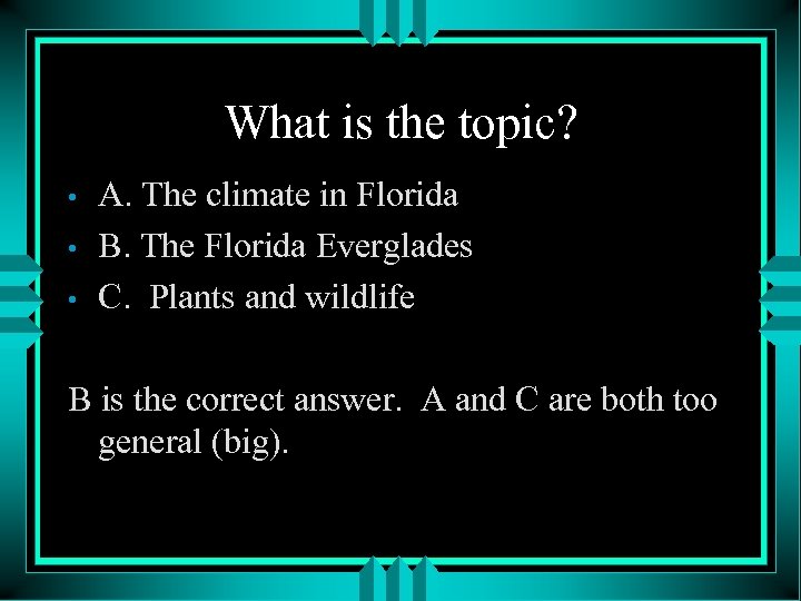 What is the topic? • • • A. The climate in Florida B. The