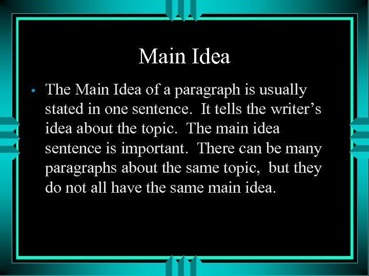 Main Idea • The Main Idea of a paragraph is usually stated in one
