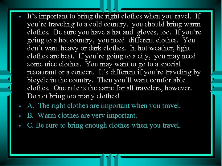  • • It’s important to bring the right clothes when you ravel. If
