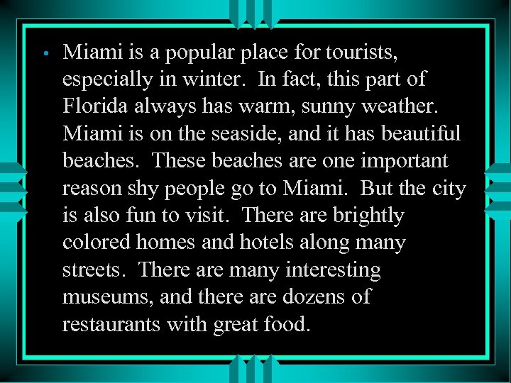  • Miami is a popular place for tourists, especially in winter. In fact,