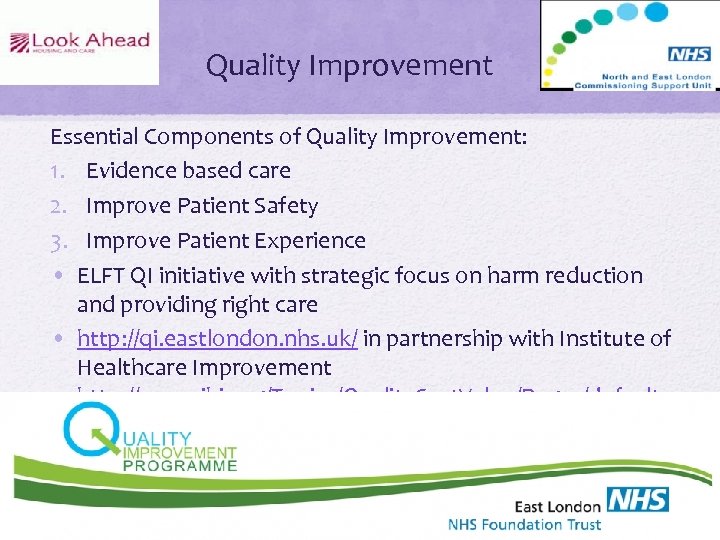 Quality Improvement Essential Components of Quality Improvement: 1. Evidence based care 2. Improve Patient
