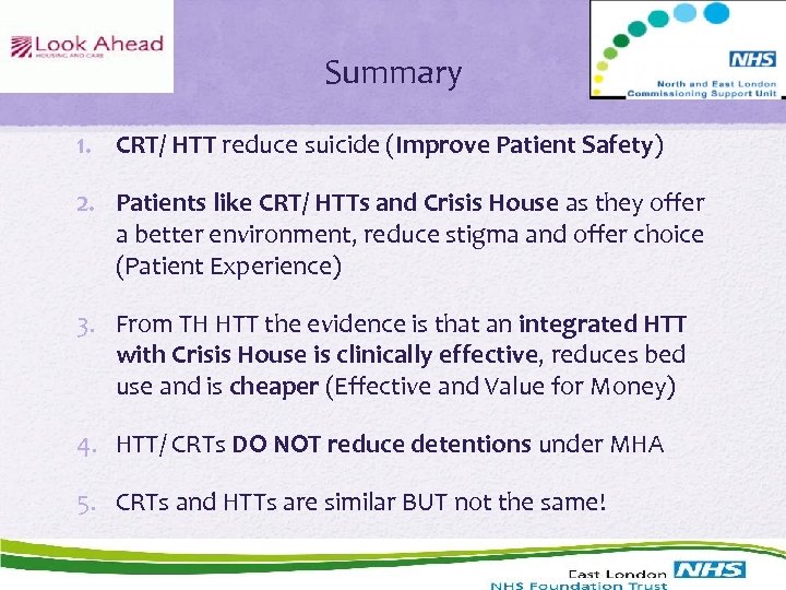 Summary 1. CRT/ HTT reduce suicide (Improve Patient Safety) 2. Patients like CRT/ HTTs