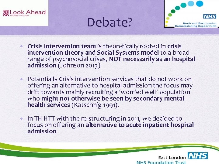 Debate? • Crisis intervention team is theoretically rooted in crisis intervention theory and Social
