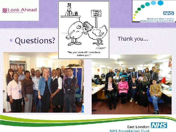  • Questions? • Thank you… 