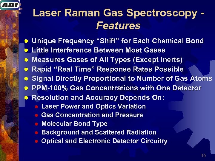 Laser Raman Gas Spectroscopy - Features ® ® ® ® Unique Frequency “Shift” for