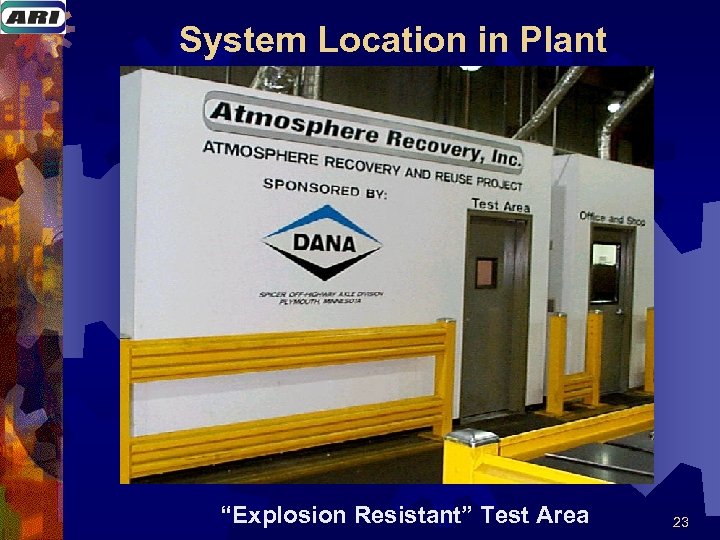 System Location in Plant “Explosion Resistant” Test Area 23 