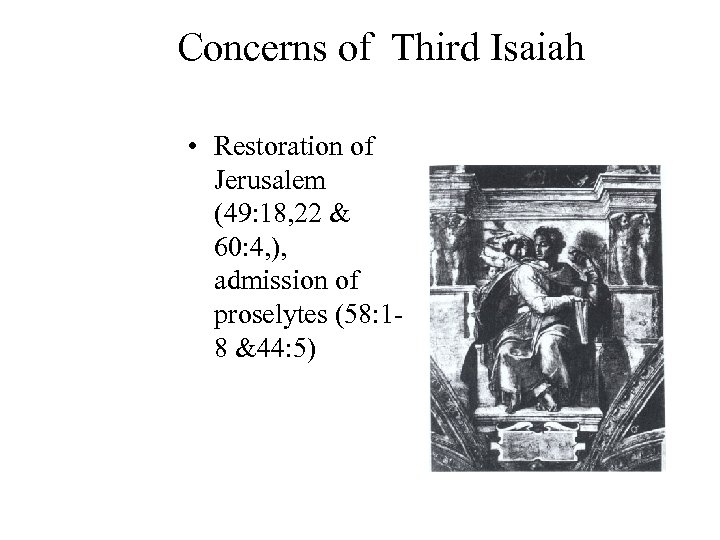 Concerns of Third Isaiah • Restoration of Jerusalem (49: 18, 22 & 60: 4,