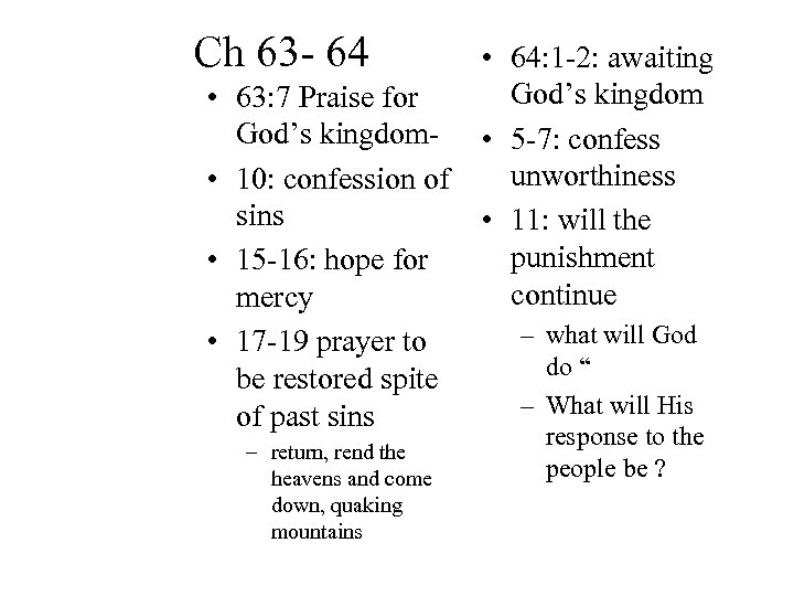 Ch 63 - 64 • 63: 7 Praise for God’s kingdom • 10: confession