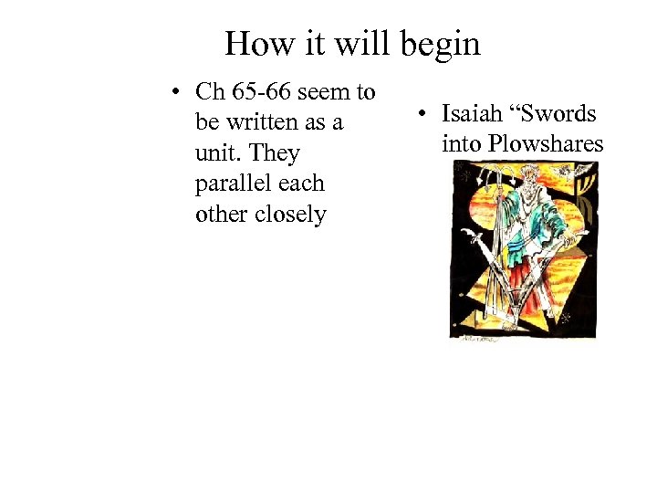 How it will begin • Ch 65 -66 seem to be written as a