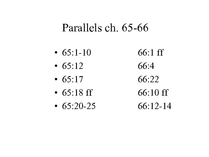 Parallels ch. 65 -66 • • • 65: 1 -10 65: 12 65: 17