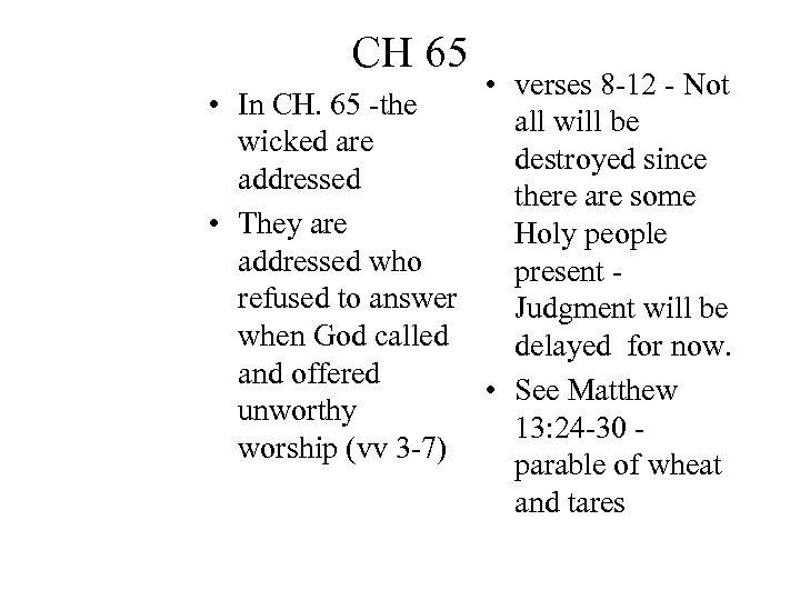 CH 65 • verses 8 -12 - Not • In CH. 65 -the all